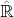 $\hat{\mathbb{R}}$