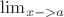$\lim_{x->a} $