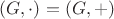 $(G,\cdot) = (G,+)$
