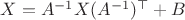 $X=A^{-1}X(A^{-1})^\top+B$