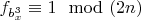 $f_{b_x^3} \equiv 1 \mod (2n)$