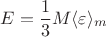 $$E = \frac{1}{3} M \langle \varepsilon \rangle_{m}$$