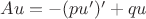 $Au=-(pu')'+qu$
