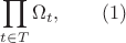 $$\prod_{t\in T}\Omega_t,\quad\quad (1)$$