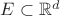 $E \subset \mathbb{R}^d$