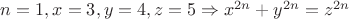 $n=1, x=3, y=4, z=5 \Rightarrow x^{2n}+y^{2n}=z^{2n}$