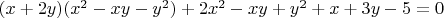 $(x+2y)(x^2-xy-y^2)+2x^2-xy+y^2+x+3y-5=0$