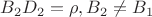 $B_2 D_2  = \rho ,B_2  \ne B_1 $