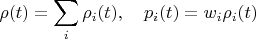 $$\rho(t) = \sum_i \rho_i(t),\quad p_i(t) = w_i \rho_i(t)$$