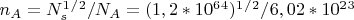 $n_A=N_s^1^/^2/N_A=(1,2*10^6^4)^1^/^2/6,02*10^2^3$