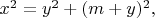 $x^2=y^2+(m+y)^2,$