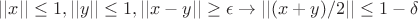 $||x||\le1,||y||\le 1,||x-y||\ge \epsilon \to ||(x+y)/2||\le 1-\delta$
