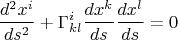 $$\frac{d^2x^i}{ds^2}+\Gamma^i_{kl}\frac{dx^k}{ds}\frac{dx^l}{ds}=0\qquad\eqno $$