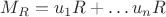 $M_R=u_1R+\ldots u_nR$