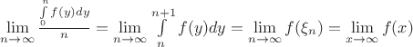 $\lim\limits_{n\to\infty}^{}\frac{\int\limits_{0}^{n}f(y)dy}{n}=\lim\limits_{n\to\infty}^{}\int\limits_{n}^{n+1}f(y)dy=\lim\limits_{n\to\infty}^{}f(\xi_n)=\lim\limits_{x\to\infty}^{}f(x)$
