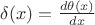 $\delta(x)=\frac{d\theta(x)}{dx}$