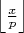 $\left\lfloor\frac{x}{p} \right\rfloor$