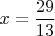 $$x=\frac{29}{13}$$