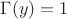$\Gamma(y) = 1$