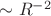 $\sim R^{-2}$