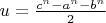 $u=\frac{c^n-a^n-b^n}{2}