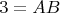 \[
3 = AB
\]