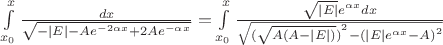 $\[\int\limits_{{x_0}}^x {\frac{{dx}}{{\sqrt { - \left| E \right| - A{e^{ - 2\alpha x}} + 2A{e^{ - \alpha x}}} }}}  = \int\limits_{{x_0}}^x {\frac{{\sqrt {\left| E \right|} {e^{\alpha x}}dx}}{{\sqrt {{{(\sqrt {A(A - \left| E \right|)} )}^2} - {{(\left| E \right|{e^{\alpha x}} - A)}^2}} }}} \]$