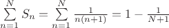 $\sum\limits_{n = 1}^N {{S_n}}  = \sum\limits_{n = 1}^N {\frac{1}{{n\left( {n + 1} \right)}}}  = 1 - \frac{1}{{N + 1}}$