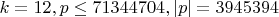 $k=12, p \le 71344704, |p| = 3945394$