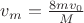 $v_m=\frac{8mv_0}{M}$