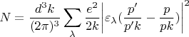 $$N = \frac {d^3k} {(2\pi)^3} \sum\limits_\lambda {\frac {e^2} {2k} {\left| \varepsilon_\lambda (\frac {p'} {p'k} - \frac {p} {pk}) \right|}^2}$$
