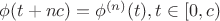 $\phi (t+nc)=\phi^{(n)}(t), t\in [0,c)$ $\phi (t+nc)=\phi^{(n)}(t), t\in [0,c)$