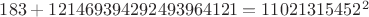 $183+121469394292493964121=11021315452^2$ $183+121469394292493964121=11021315452^2$