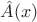 $\hat A(x)$