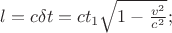 $l=c\delta{t}=ct_{1}\sqrt{1-\frac{v^2}{c^2}};$
