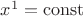 $x^1=\operatorname{const}$