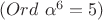 $(Ord\ \alpha^6 = 5)$