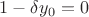 $1-\delta y_0 =0$