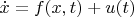 $\dot x=f(x,t)+u(t)$