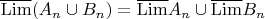 $\overline{\operatorname{Lim}}(A_n\cup B_n)=\overline{\operatorname{Lim}}A_n\cup\overline{\operatorname{Lim}}B_n$