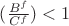 $(\frac {B^f}{C^f})<1$