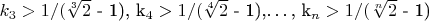 $ k_3>1/($\sqrt[3]{2}$ - 1), k_4>1/($\sqrt[4]{2}$ - 1),&hellip;,
k_n>1/($\sqrt[n]{2}$ - 1)$
