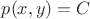 $p(x,y)= C$