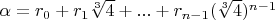 $\alpha=r_0+r_1 \sqrt[3]{4}+...+r_{n-1} (\sqrt[3]{4})^{n-1}$