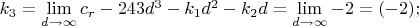 $k_3=\lim\limits_{d\to \infty}{c_r-243d^3-k_1d^2-k_2d}=\lim\limits_{d\to \infty}{-2}=(-2);$