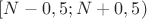 $[N-0,5;N+0,5)$