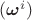 $(\boldsymbol{\omega}^{i})$