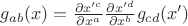 $g_{ab}(x)=\frac{\partial x'^c}{\partial x^a}\frac{\partial x'^d}{\partial x^b}g_{cd}(x')$