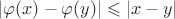 $|\varphi(x)-\varphi(y)|\leqslant |x-y|$