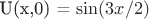 U(x,0) = \sin({3x}/2)